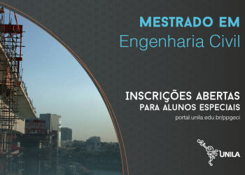 Unila oferece vagas para aluno especial de mestrado em Engenharia Civil