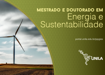 Mestrado e doutorado da UNILA em Energia e Sustentabilidade estão com inscrições abertas para alunos regulares