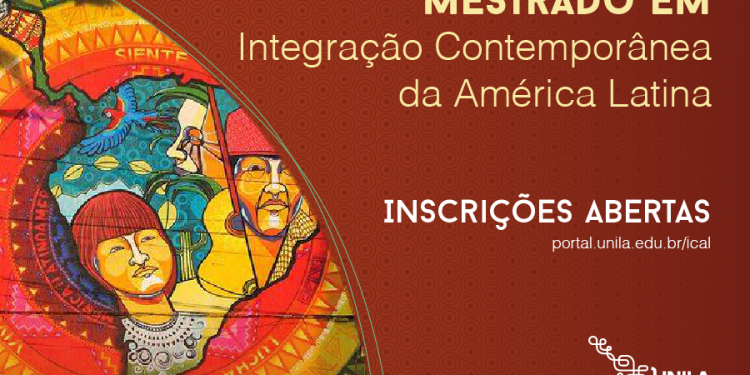 Mestrado da UNILA em Integração Contemporânea da América Latina está com inscrições abertas