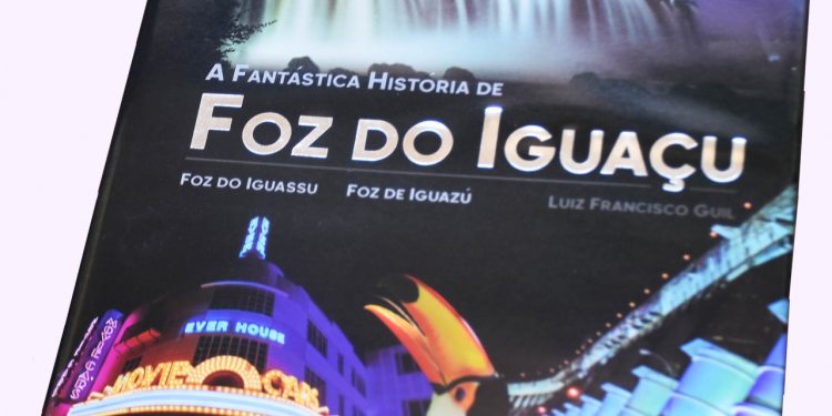 Livro de historiador paranaense resgata a história de Foz do Iguaçu
