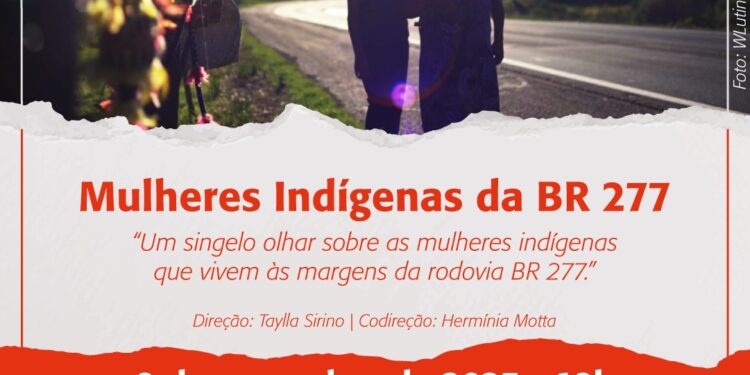 Saiba como se inscrever para o lançamento do documentário “Mulheres Indígenas da BR-277”