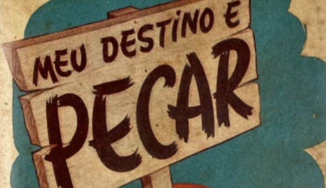 “Meu Destino é Pecar”