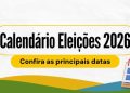 Conheça os prazos do calendário para as eleições de 2026