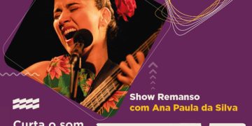 Sesc Foz do Iguaçu recebe show “Remanso”, de Ana Paula da Silva, no dia 19